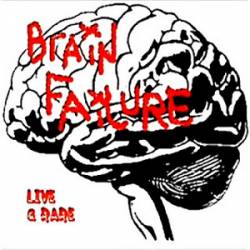 Brain Failure : Live & Rare